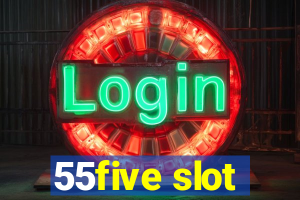 55five slot