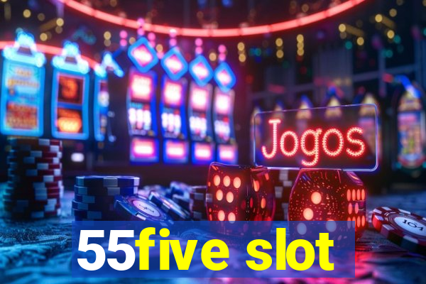 55five slot