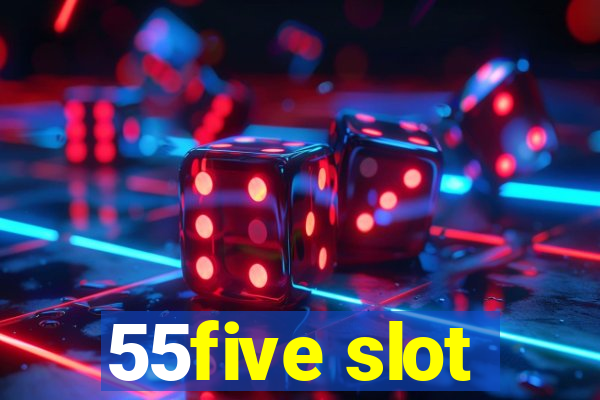 55five slot