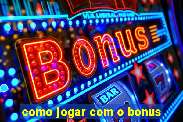 como jogar com o bonus