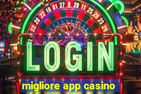 migliore app casino