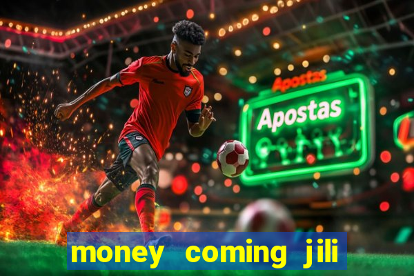 money coming jili asia slots