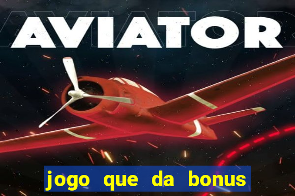 jogo que da bonus e pode sacar