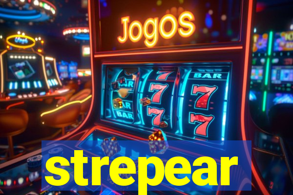 strepear