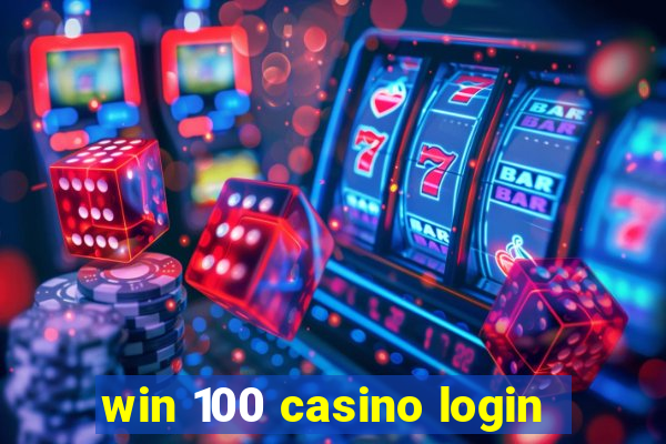 win 100 casino login