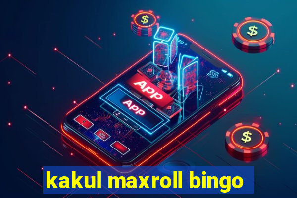 kakul maxroll bingo