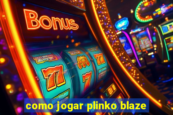 como jogar plinko blaze