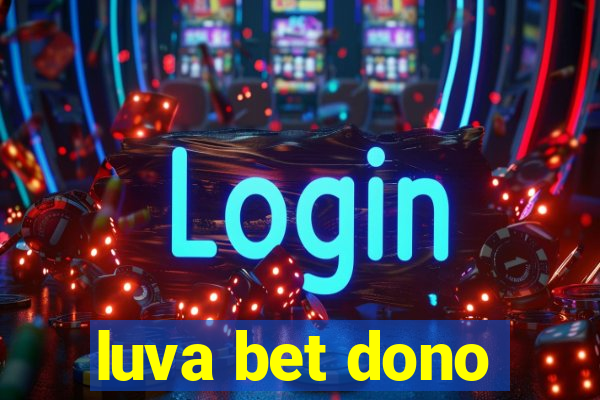 luva bet dono