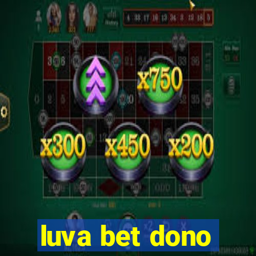 luva bet dono