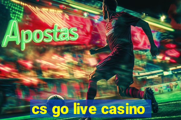 cs go live casino