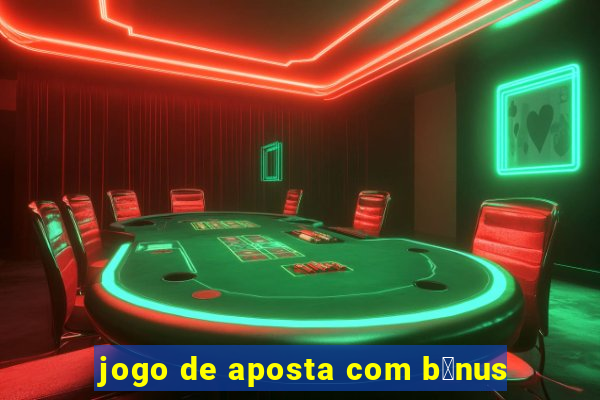 jogo de aposta com b么nus