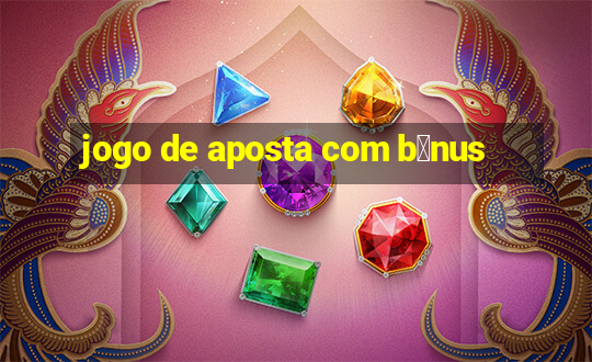 jogo de aposta com b么nus