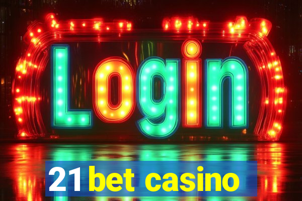 21 bet casino