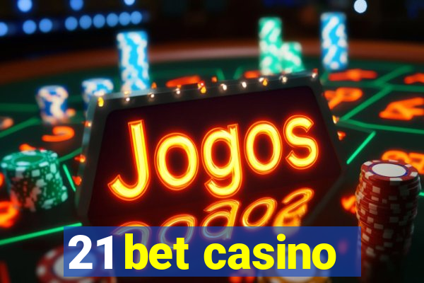 21 bet casino