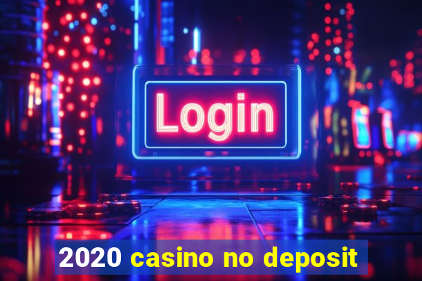 2020 casino no deposit