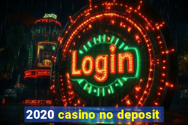 2020 casino no deposit