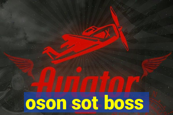 oson sot boss