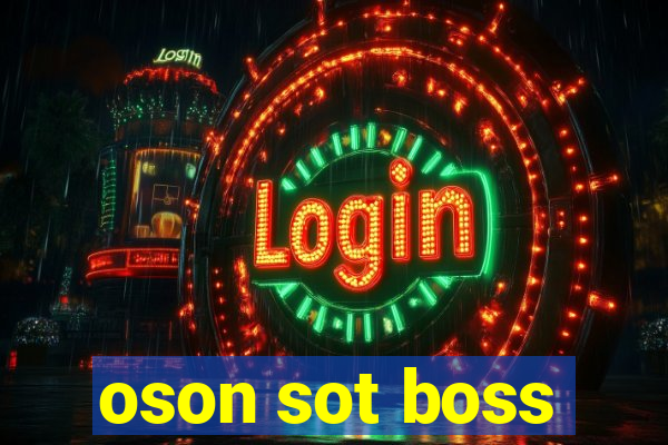 oson sot boss