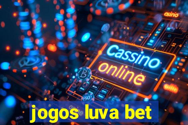 jogos luva bet