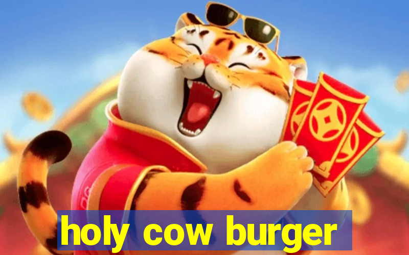 holy cow burger