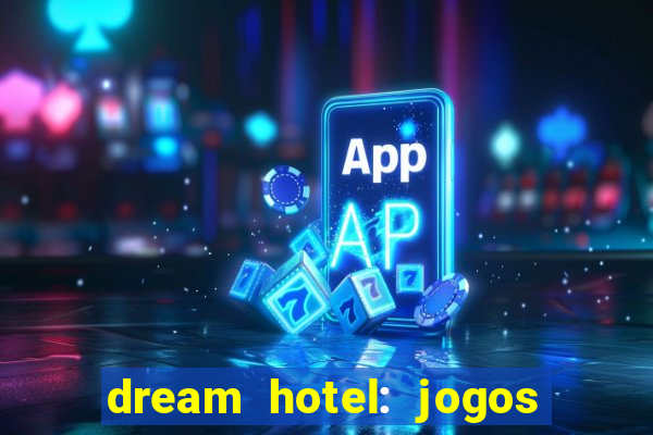 dream hotel: jogos de hotel