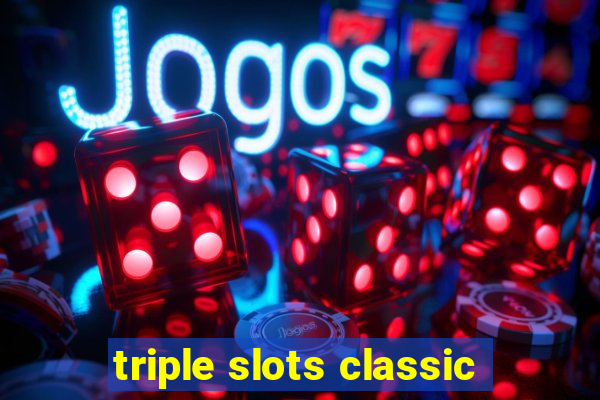 triple slots classic