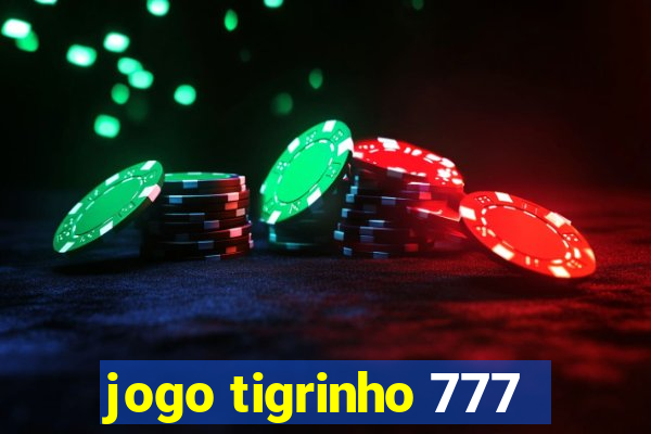 jogo tigrinho 777