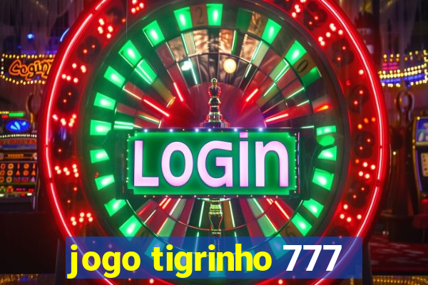 jogo tigrinho 777