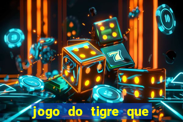 jogo do tigre que ganha bonus