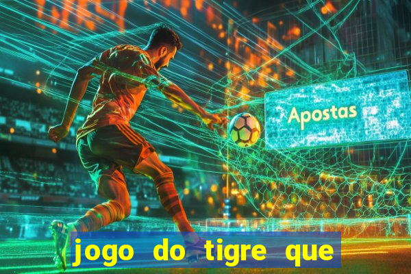 jogo do tigre que ganha bonus