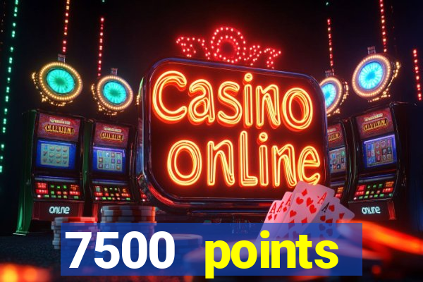 7500 points privilege casino