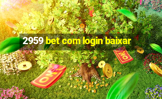 2959 bet com login baixar