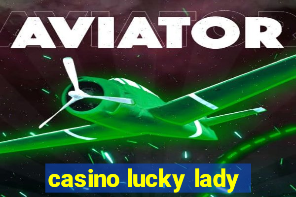 casino lucky lady