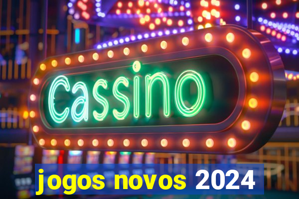 jogos novos 2024