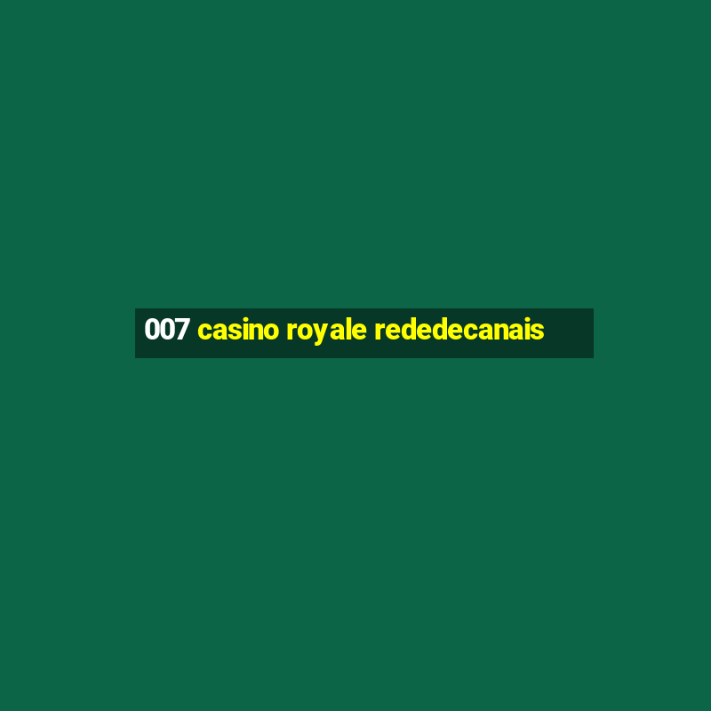 007 casino royale rededecanais