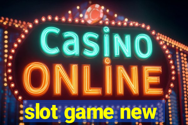 slot game new