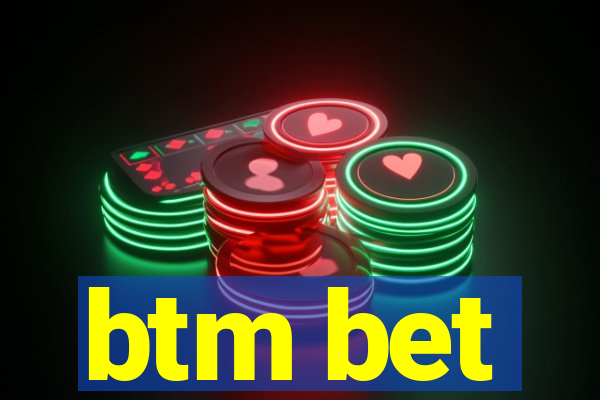 btm bet