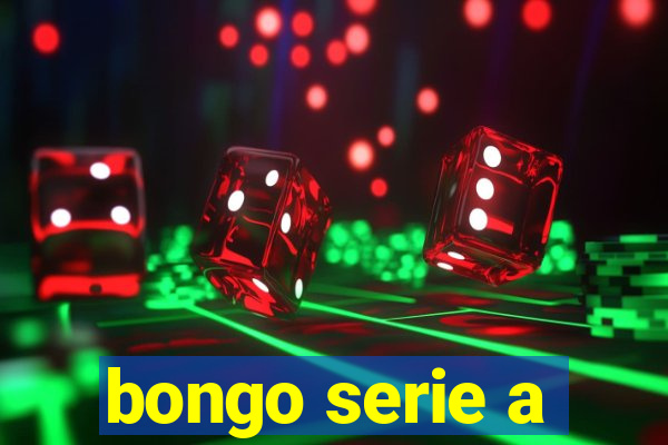 bongo serie a