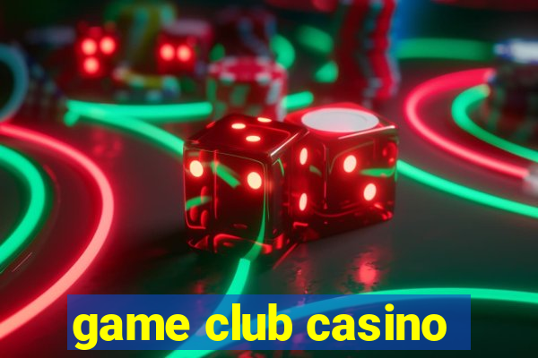 game club casino