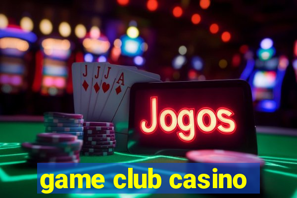 game club casino