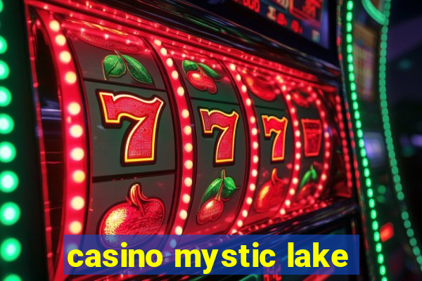 casino mystic lake