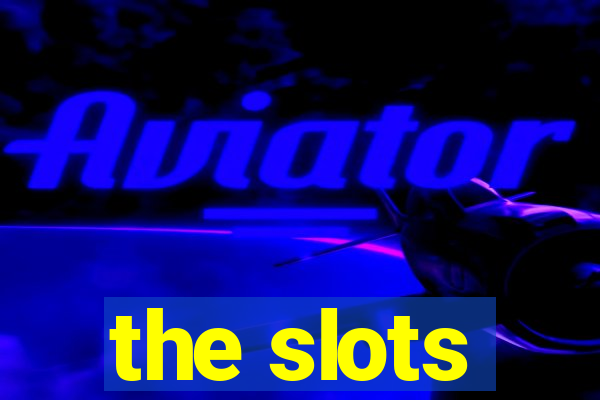 the slots