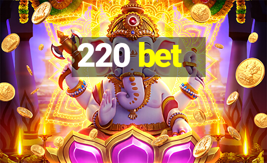 220 bet