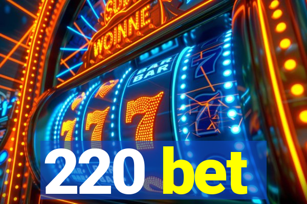 220 bet