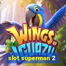 slot superman 2