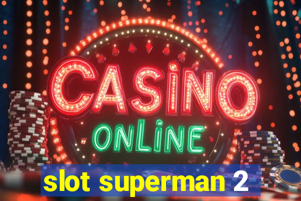 slot superman 2