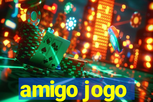 amigo jogo