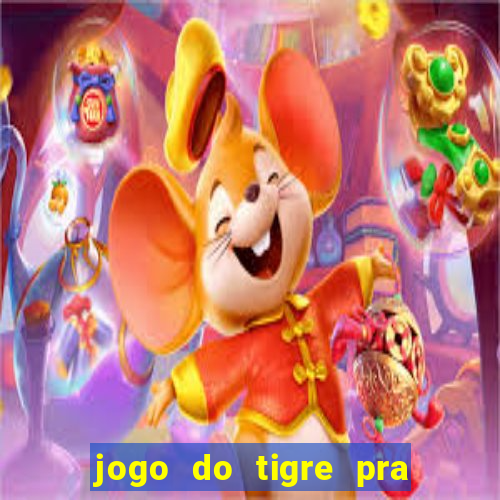 jogo do tigre pra ganhar dinheiro