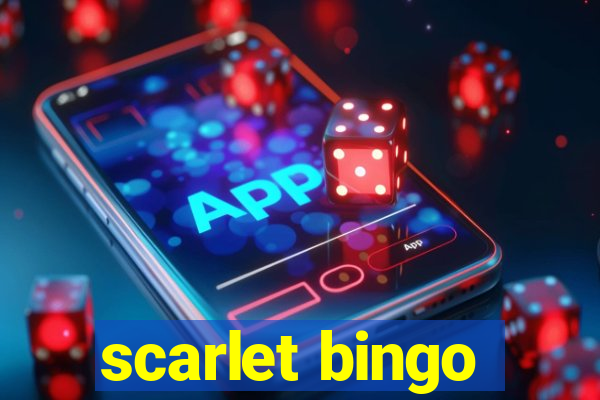 scarlet bingo