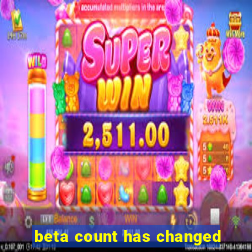 beta count has changed